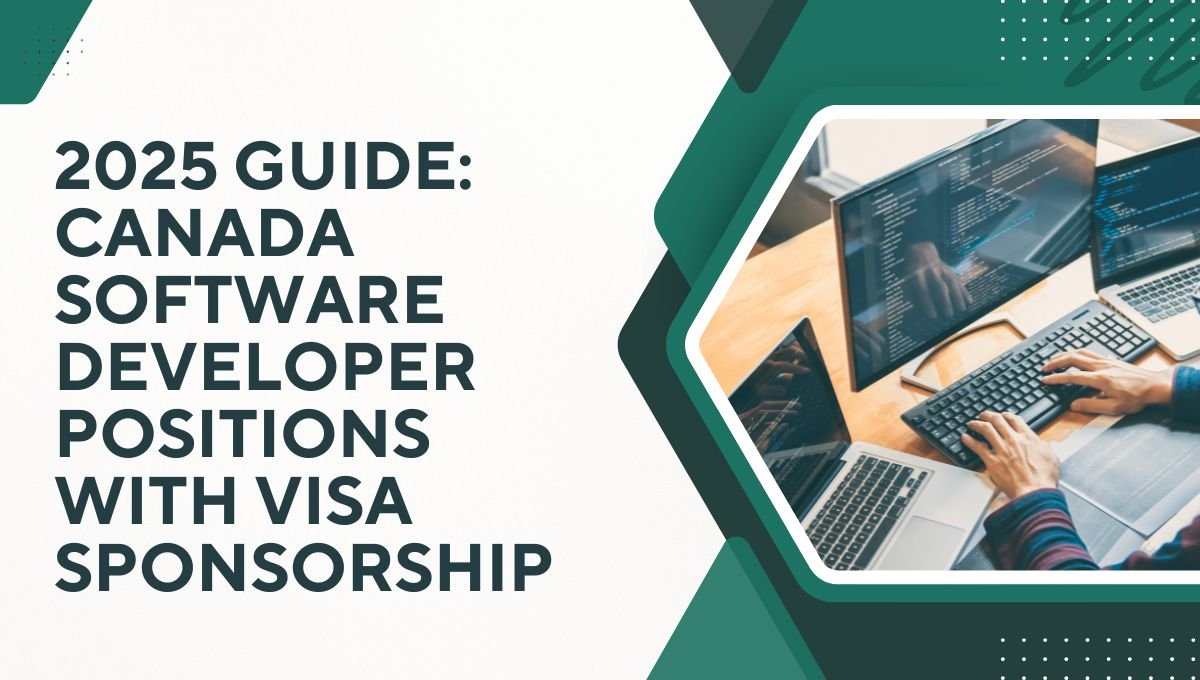 2025 Guide: Canada Software Developer Positions with Visa Sponsorship