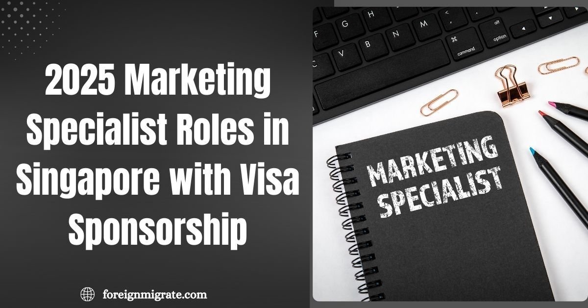 2025 Marketing Specialist Roles in Singapore with Visa Sponsorship