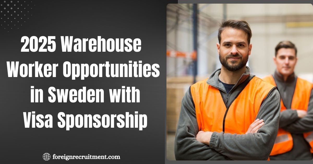 2025 Warehouse Worker Opportunities in Sweden with Visa Sponsorship
