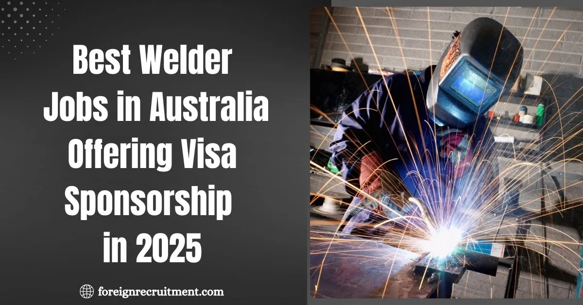 Best Welder Jobs in Australia Offering Visa Sponsorship in 2025