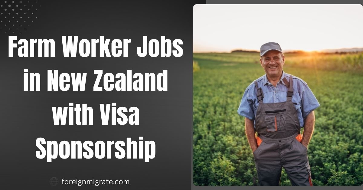 Farm Worker Jobs in New Zealand with Visa Sponsorship