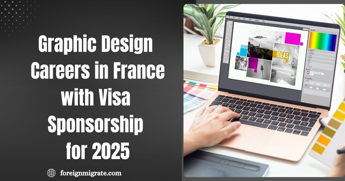 Graphic Design Careers in France with Visa Sponsorship for 2025