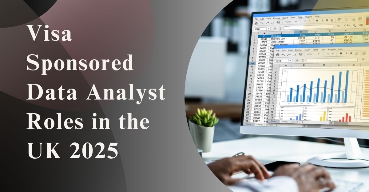 Visa-Sponsored Data Analyst Roles in the UK 2025