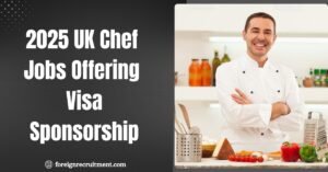 2025 UK Chef Jobs Offering Visa Sponsorship