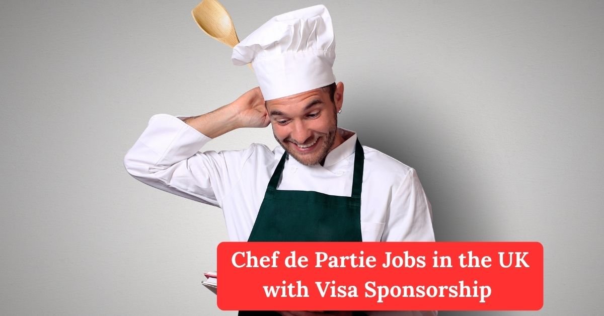 Chef de Partie Jobs in the UK with Visa Sponsorship 2025