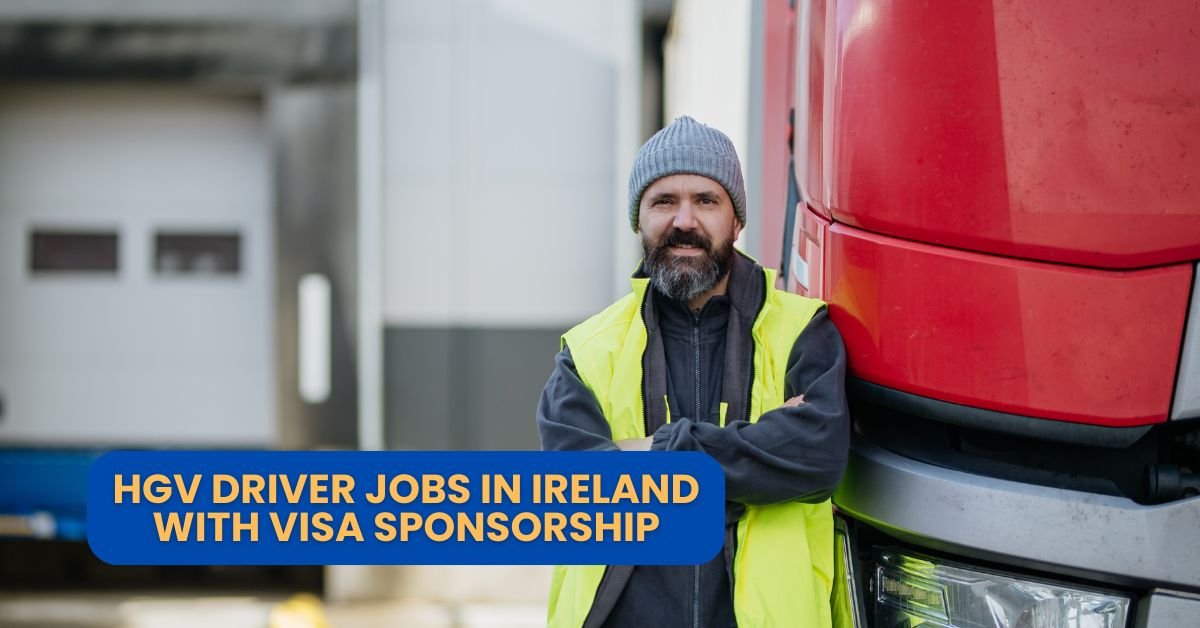 HGV Driver Jobs in Ireland with Visa Sponsorship