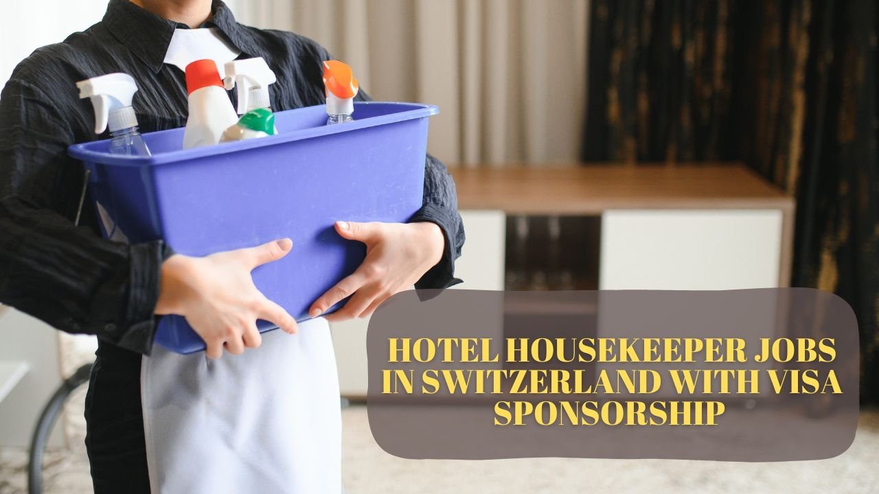 Hotel Housekeeper Jobs in Switzerland with Visa Sponsorship 2025
