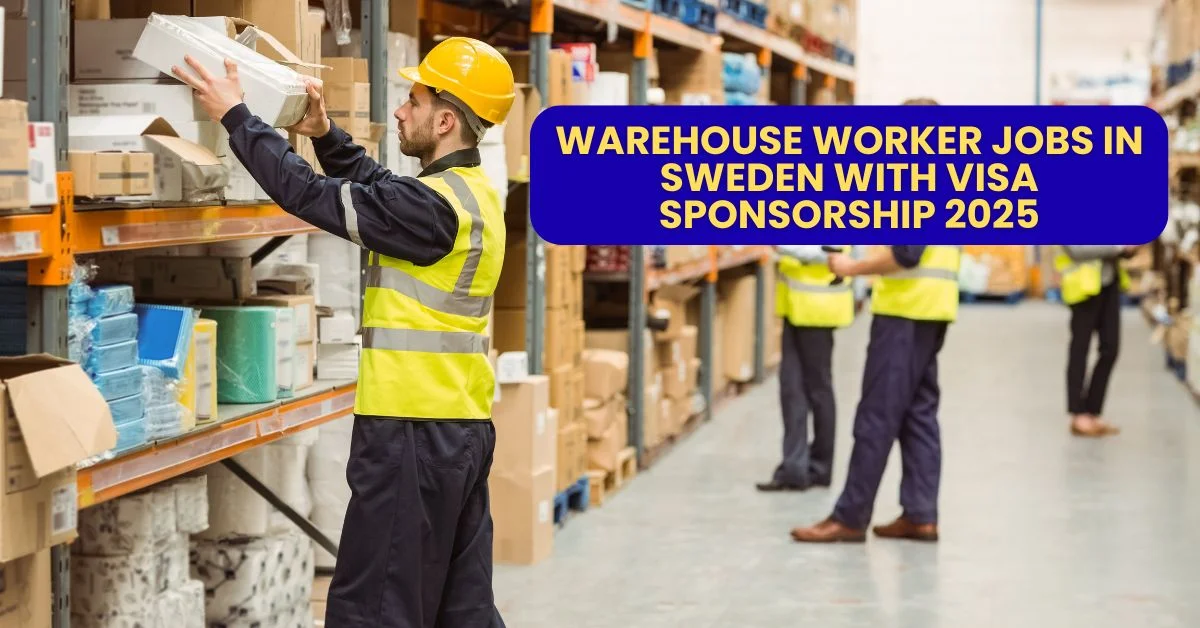 Warehouse Worker Jobs in Sweden with Visa Sponsorship 2025